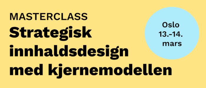 MASTERCLASS i strategisk innhaldsdesign med kjernemodellen 13.-14. mars 2025