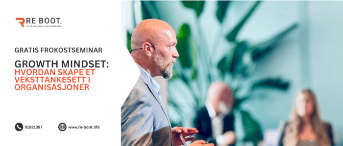 Gratis frokostseminar: Kultur - Hvordan skape veksttankegang (Growth Mindset) i organisasjoner
